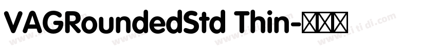 VAGRoundedStd Thin字体转换 VAGRoundedStd Thin字体转换